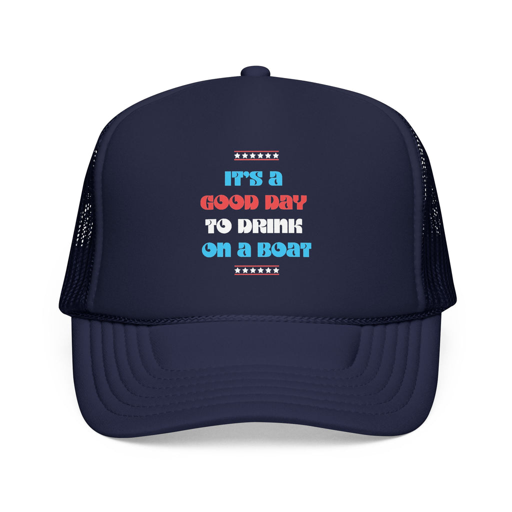 LIMITED JULY 4th EDITION! "It's a Good Day to Drink on a Boat" Trucker Hat — Retro Foam Trucker