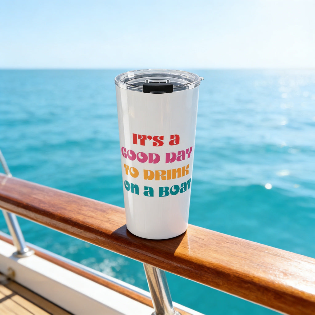 "It’s a Good Day to Drink on a Boat" Travel Tumbler — 20oz Stainless Steel Boat Life Tumbler with Lid