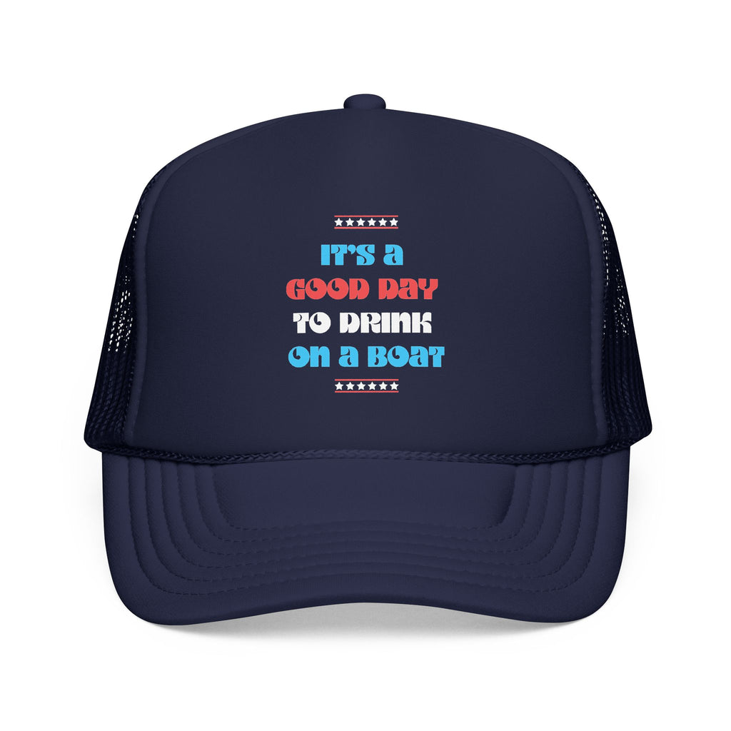 LIMITED JULY 4th EDITION! "It's a Good Day to Drink on a Boat" Trucker Hat — Retro Foam Trucker